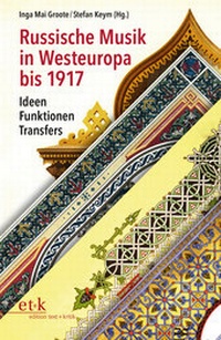 Abbildung von: Russische Musik in Westeuropa bis 1917 - edition text + kritik