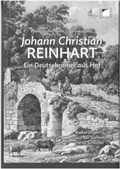 Cover: Pfarrerssohn, Maler, Lebensk&uuml;nstler. Johann Christian Reinhart (1761-1847) - ein Deutschr&ouml;mer aus Hof - Fr&auml;nkisches Freilandmuseum