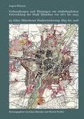 Cover: Verhandlungen und Planungen zur st&auml;dtebaulichen Entwicklung der Stadt M&uuml;nchen von 1871 bis 1933 - Schiermeier, Franz