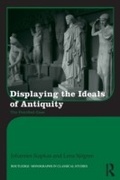 Cover: Displaying the Ideals of Antiquity - Routledge