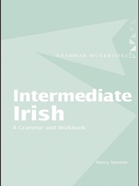 Enlarge image Cover: Intermediate Irish: A Grammar and Workbook - Routledge