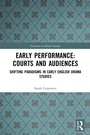 Cover: Early Performance: Courts and Audiences - Routledge