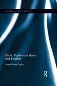 Abbildung von: Death, Posthumous Harm, and Bioethics - Routledge