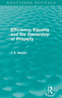 Enlarge image Cover: Efficiency, Equality and the Ownership of Property (Routledge Revivals) - Routledge
