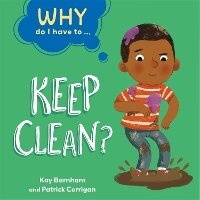 Enlarge image Cover: Why Do I Have To ...: Keep Clean? - Franklin Watts Ltd