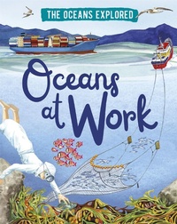 Enlarge image Cover: The Oceans Explored: Oceans at Work - Wayland