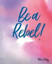 Enlarge image Cover: Be A Rebel! - Helen Exley Giftbooks