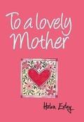 Cover: To A Lovely Mother - Helen Exley Giftbooks