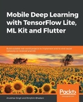Cover: Mobile Deep Learning with TensorFlow Lite, ML Kit and Flutter - Packt Publishing