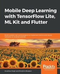Enlarge image Cover: Mobile Deep Learning with TensorFlow Lite, ML Kit and Flutter - Packt Publishing