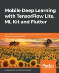 Cover: Mobile Deep Learning with TensorFlow Lite, ML Kit and Flutter - Packt Publishing