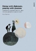 Cover: Dining with diplomats, praying with gunmen 2020 - Quaker Books