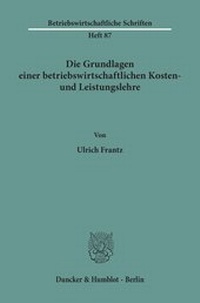 Abbildung von: Die Grundlagen einer betriebswirtschaftlichen Kosten- und Leistungslehre - Duncker & Humblot