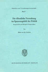 Abbildung von: Die öffentliche Verwaltung im Spannungsfeld der Politik, - Duncker & Humblot
