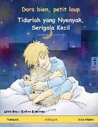 Abbildung von: Dors bien, petit loup - Tidurlah yang Nyenyak, Serigala Kecil (francais - indonesien) - Sefa Verlag