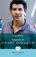 Cover: Tempted By The Heart Surgeon - Mills & Boon