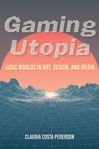 Abbildung von: Gaming Utopia - Indiana University Press