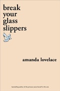 Cover: break your glass slippers - Andrews McMeel Publishing, LLC