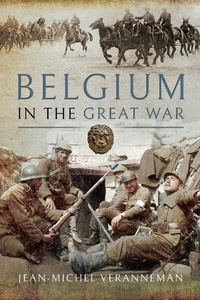 Abbildung von: Belgium in the Great War - Pen & Sword Military