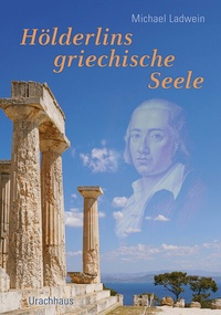Abbildung von: Hölderlins griechische Seele - Urachhaus