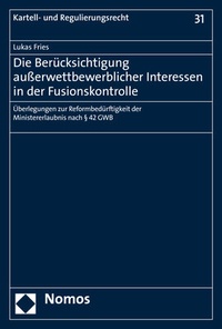 Abbildung von: Die Berücksichtigung außerwettbewerblicher Interessen in der Fusionskontrolle - Nomos