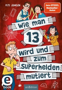 Enlarge image Cover: Wie man 13 wird und zum Superhelden mutiert (Wie man 13 wird 4) - arsEdition