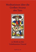 Cover: Meditationen &uuml;ber die Gro&szlig;en Arcana des Taro - Novalis Verlag