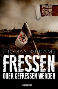 Abbildung von: Zombie Zone Germany: Fressen oder gefressen werden - Amrun Verlag