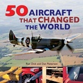 Cover: 50 Aircraft That Changed the World - Firefly Books Ltd