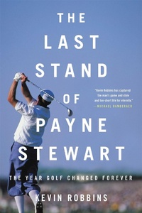 Abbildung von: The Last Stand of Payne Stewart - Hachette Books