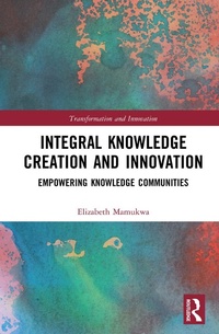 Enlarge image Cover: Integral Knowledge Creation and Innovation - Routledge