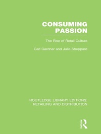 Enlarge image Cover: Consuming Passion (RLE Retailing and Distribution) - Routledge