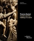 Cover: Thomas Becket: murder and the making of a saint - British Museum Press