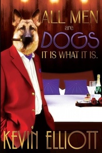Enlarge image Cover: All Men Are Dogs. It is What it is! - Ke Publishing