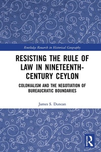 Enlarge image Cover: Resisting the Rule of Law in Nineteenth-Century Ceylon - Routledge