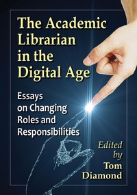 Abbildung von: The Academic Librarian in the Digital Age - McFarland & Co Inc
