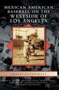 Cover: Mexican American Baseball on the Westside of Los Angeles - Arcadia Publishing Library Editions