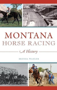 Abbildung von: Montana Horse Racing - History Press Library Editions