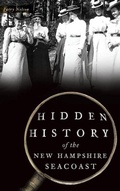 Cover: Hidden History of the New Hampshire Seacoast - History Press Library Editions