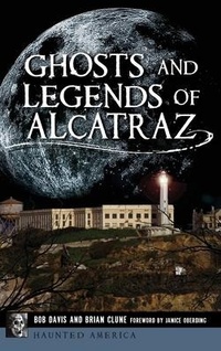 Enlarge image Cover: Ghosts and Legends of Alcatraz - History Press Library Editions