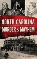 Cover: North Carolina Murder & Mayhem - History Press Library Editions