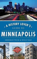 Cover: A History Lover's Guide to Minneapolis - History Press Library Editions