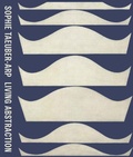 Cover: Sophie Taeuber-Arp: Living Abstraction - Museum of Modern Art