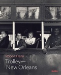 Cover: Robert Frank: Trolley-New Orleans - Museum of Modern Art