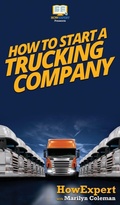 Cover: How To Start a Trucking Company - HowExpert