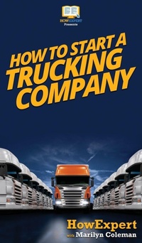 Enlarge image Cover: How To Start a Trucking Company - HowExpert