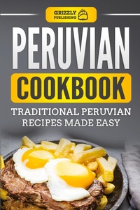 Abbildung von: Peruvian Cookbook - Grizzly Publishing Co