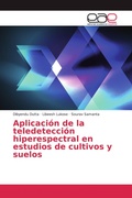 Cover: Aplicaci&oacute;n de la teledetecci&oacute;n hiperespectral en estudios de cultivos y suelos - Editorial Acad&eacute;mica Espa&ntilde;ola