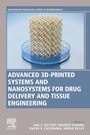 Cover: Advanced 3D-Printed Systems and Nanosystems for Drug Delivery and Tissue Engineering - Woodhead Publishing
