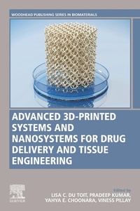 Enlarge image Cover: Advanced 3D-Printed Systems and Nanosystems for Drug Delivery and Tissue Engineering - Woodhead Publishing